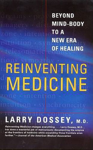 Cover image for Reinventing Medicine: Beyond Mind-body to a New Era of Healing