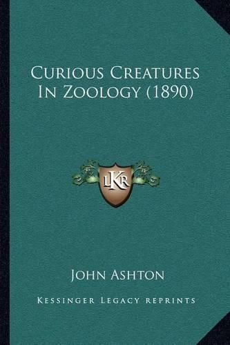 Curious Creatures in Zoology (1890)