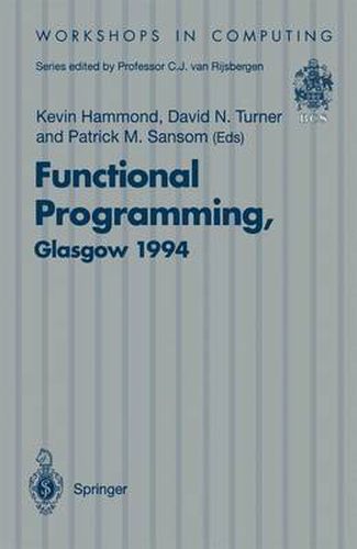 Functional Programming, Glasgow 1994: Proceedings of the 1994 Glasgow Workshop on Functional Programming, Ayr, Scotland, 12-14 September 1994