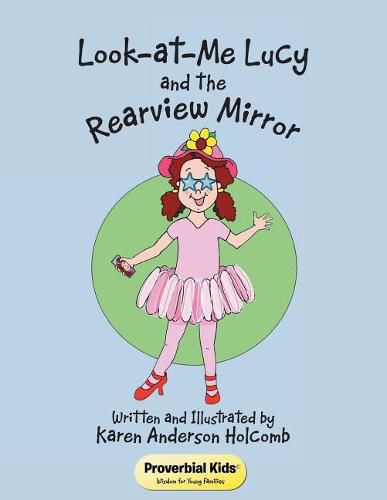 Cover image for Look-at-Me Lucy and the Rearview Mirror: Proverbial Kids(c)