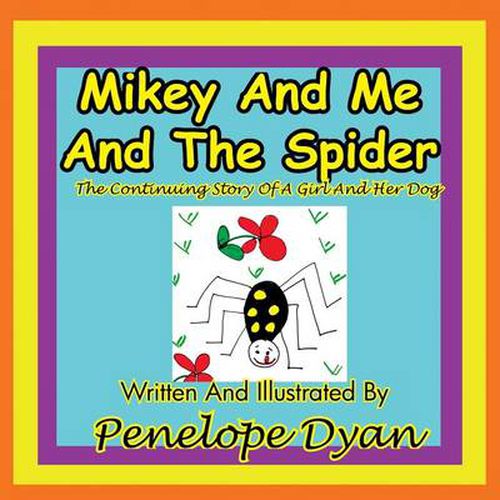 Cover image for Mikey And Me And The Spider---The Continuing Story Of A Girl And Her Dog