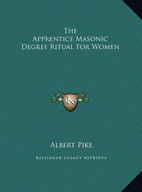 Cover image for The Apprentice Masonic Degree Ritual for Women