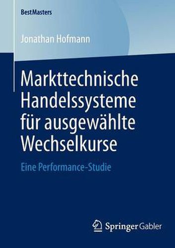 Cover image for Markttechnische Handelssysteme fur ausgewahlte Wechselkurse: Eine Performance-Studie