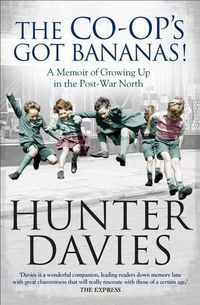 Cover image for The Co-Op's Got Bananas: A Memoir of Growing Up in the Post-War North