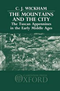 Cover image for The Mountains and the City: The Tuscan Appennines in the Early Middle Ages