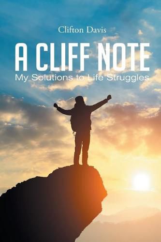 Cover image for A Cliff Note: My Solutions to Life Struggles