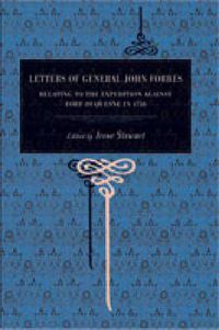 Cover image for Letters of General John Forbes: Relating to the Expedition Against Fort Duquesne in 1758