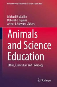 Cover image for Animals and Science Education: Ethics, Curriculum and Pedagogy