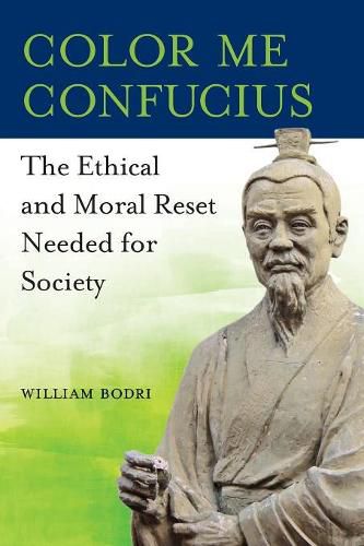 Cover image for Color Me Confucius: The Ethical and Moral Reset Needed for Society