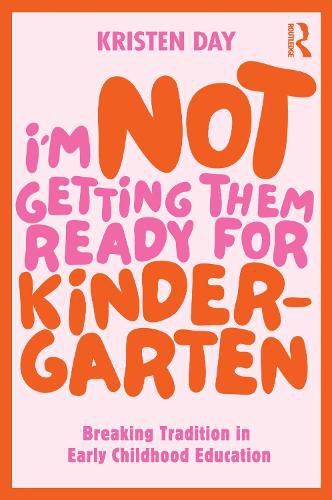 Cover image for I'm Not Getting Them Ready for Kindergarten