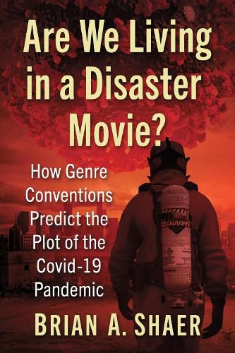 Cover image for Are We Living in a Disaster Movie?: How Genre Conventions Predict the Plot of the COVID-19 Pandemic