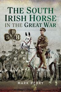 Cover image for The South Irish Horse in the Great War