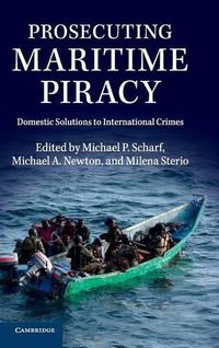 Cover image for Prosecuting Maritime Piracy: Domestic Solutions to International Crimes