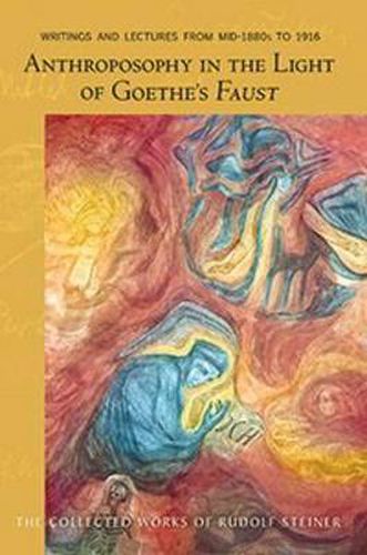 Cover image for Anthroposophy in the Light of Goethe's Faust: Writings and Lectures from Mid-1890s to 1916