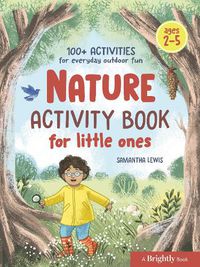 Cover image for Nature Activity Book for Little Ones: 100+ Activities for Everyday Outdoor Fun Ages 2-5