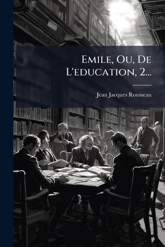 Cover image for Emile, Ou, de L'Education, 2...