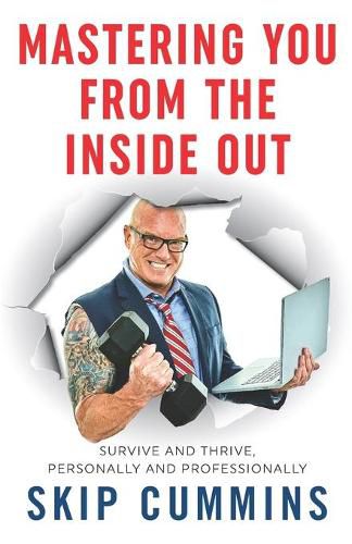 Cover image for Mastering You From The Inside Out: Survive and Thrive, Personally and Professionally