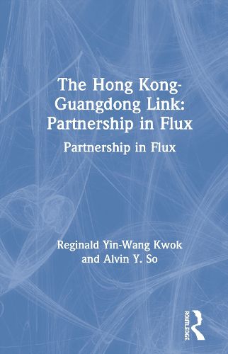 Cover image for The Hong Kong-Guangdong Link: Partnership in Flux