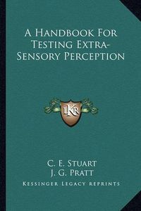 Cover image for A Handbook for Testing Extra-Sensory Perception