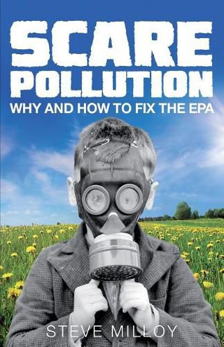 Cover image for Scare Pollution: Why and How to Fix the EPA