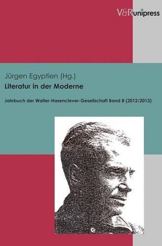 Cover image for Literatur in Der Moderne: Jahrbuch Der Walter-Hasenclever-Gesellschaft, Bd. 8 (2012/2013)