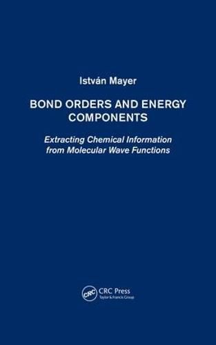 Cover image for Bond Orders and Energy Components: Extracting Chemical Information from Molecular Wave Functions