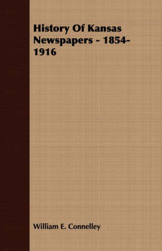 Cover image for History of Kansas Newspapers - 1854-1916