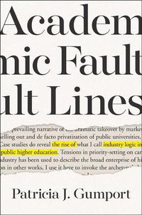 Cover image for Academic Fault Lines: The Rise of Industry Logic in Public Higher Education