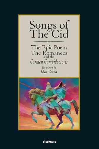 Songs of The Cid - &#65279;The Epic Poem the Romances and the Carmen Campidoctori