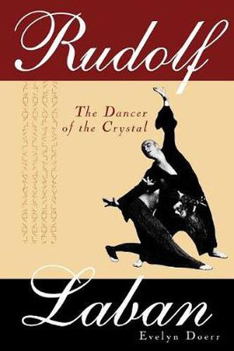 Cover image for Rudolf Laban: The Dancer of the Crystal