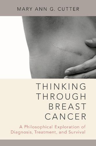 Cover image for Thinking Through Breast Cancer: A Philosophical Exploration of Diagnosis, Treatment, and Survival