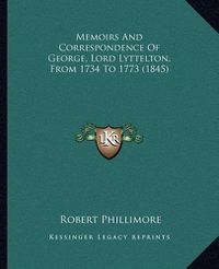 Cover image for Memoirs and Correspondence of George, Lord Lyttelton, from 1734 to 1773 (1845)