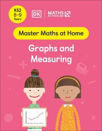 Cover image for Maths - No Problem! Graphs and Measuring, Ages 8-9 (Key Stage 2)
