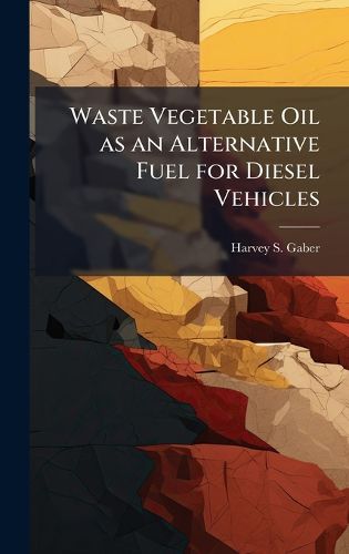 Cover image for Waste Vegetable Oil as an Alternative Fuel for Diesel Vehicles