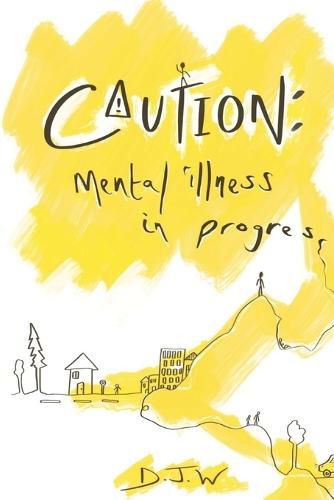 Cover image for Caution: Mental Illness in Progress: Mental Illness in Progress