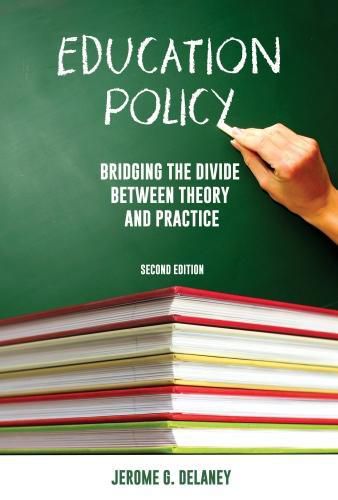 Cover image for Education Policy 2nd ed: Bridging the Divide Between Theory and Practice