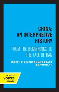 Cover image for China: An Interpretive History: From the Beginnings to the Fall of Han