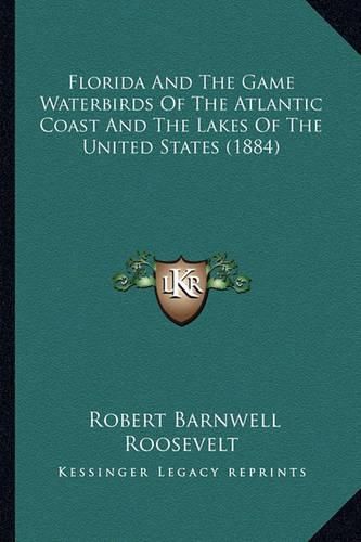 Florida and the Game Waterbirds of the Atlantic Coast and the Lakes of the United States (1884)