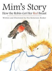 Cover image for Mim's Story: How the Robin Got Her Red Breast