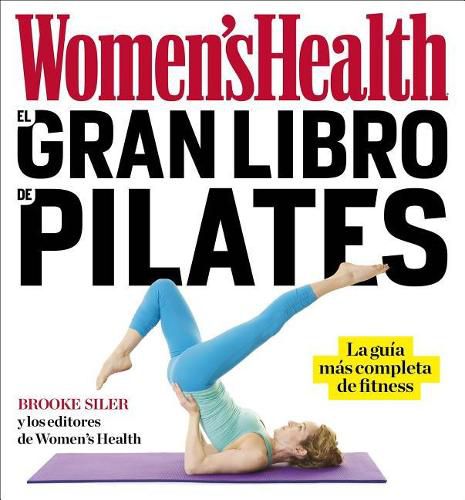 Cover image for El gran libro de pilates / The Women's Health Big Book of Pilates: La guia mas completa de fitness