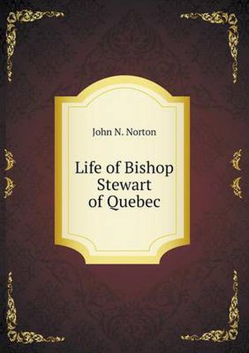 Cover image for Life of Bishop Stewart of Quebec