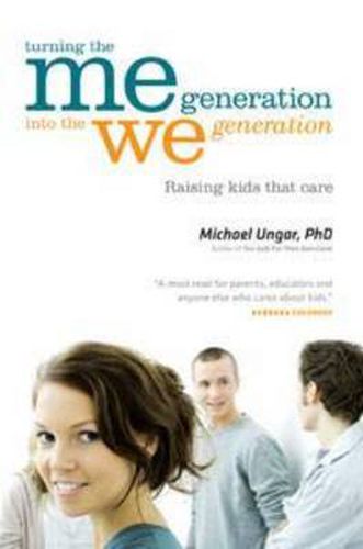 Cover image for Turning the Me Generation into the We Generation: Raising kids that care