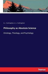 Cover image for Philosophy as Absolute Science: Ontology, Theology, and Psychology