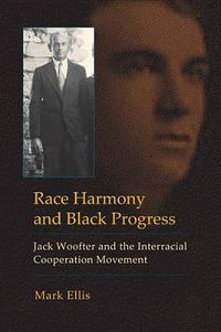 Cover image for Race Harmony and Black Progress: Jack Woofter and the Interracial Cooperation Movement