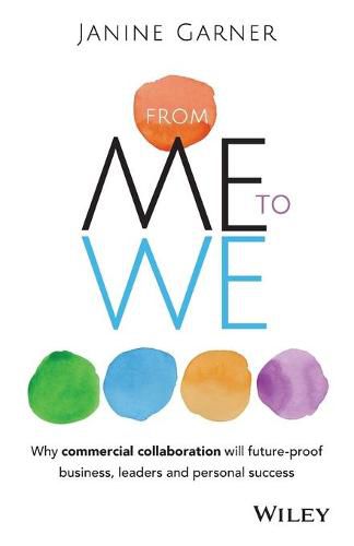 Cover image for From Me to We: Why Commercial Collaboration Will Future-proof Business, Leaders and Personal Success