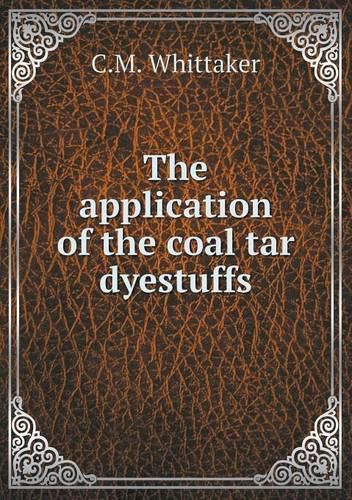 Cover image for The application of the coal tar dyestuffs