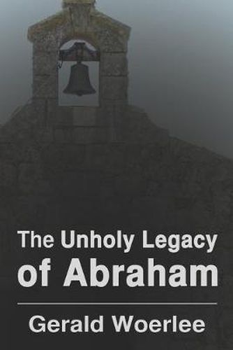 Cover image for The Unholy Legacy of Abraham