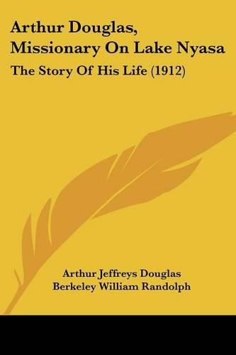 Arthur Douglas, Missionary on Lake Nyasa: The Story of His Life (1912)