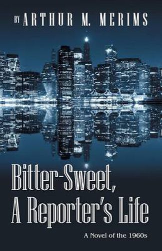 Cover image for Bitter-Sweet, a Reporter's Life