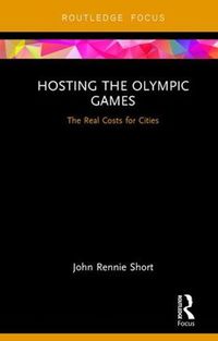 Cover image for Hosting the Olympic Games: The Real Costs for Cities